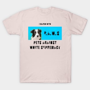 I march with paws: pets against white supremacy 2.3 T-Shirt